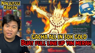 GACHA ALL IN NARUTO KURAMA MODE ABISIN 30K GOLD BUAT LENGKAPIN LINE UP FULL YIN MERAH|ninjutsu kaise