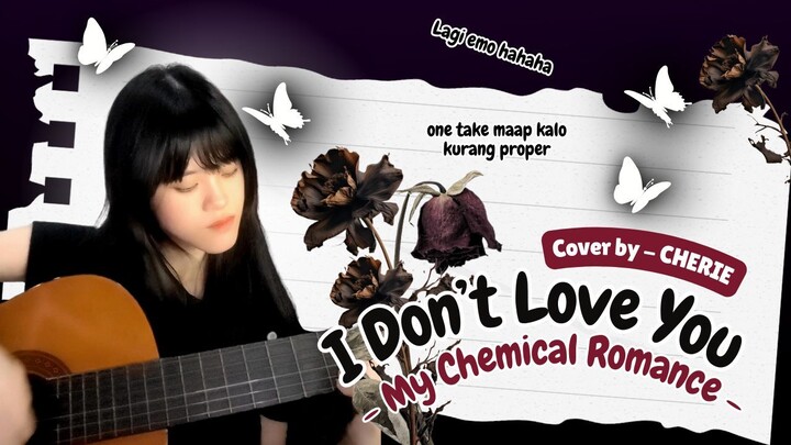 I don't love you - My Chemical Romance (Cover by smol.cherie) | CHERIE 🍒