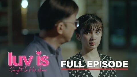 Luv Is: (Full Episode 35) | Caught In His Arms