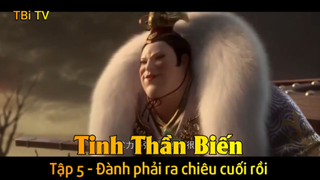 Tinh Thần Biến Tập 5 - Đành phải ra chiêu cuối rồi