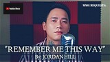 "REMEMBER ME THIS WAY" By: Jordan Hill (MMG REQUESTS)