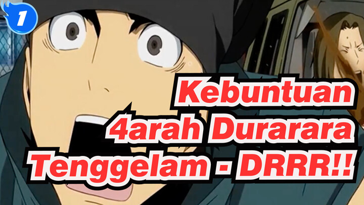 [Kebuntuan 3arah Durarara | AMV] Tenggelam - DRRR!!_1