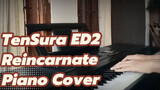Nhạc ED2 "Reincarnate" Piano Cover | TenSura nửa cuối Mùa 2