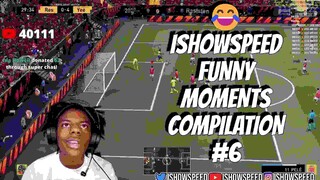 😂😂 ISHOWSPEED FUNNY MOMENTS COMPILATION #6