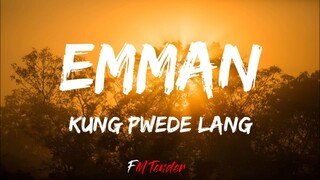 EMMAN - Kung Pwede Lang (Lyrics)