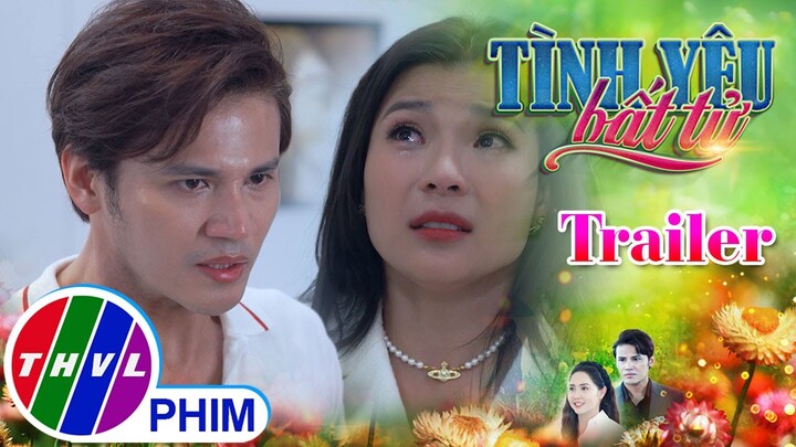 [TRAILER] Giới thiệu phim TÌNH YÊU BẤT TỬ - Tuần 8