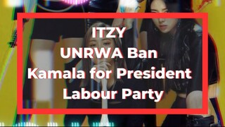 ITZY |近東救濟工程處禁制令|卡瑪拉競選總統|工黨