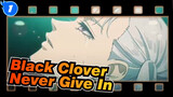[Black Clover] It's Not Ended Yet! That Never Give In Is Just My Magic!_1
