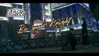 Be Your Knight (2024) Episode 12 English SUB