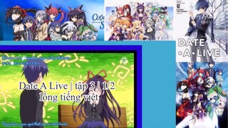 Hẹn hò với tinh linh | Date A Live | tập 3 | 1/2 | lồng tiến việt