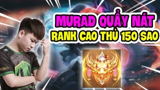 VÁC THỬ MURAD VÔ QUẨY RANK CAO THỦ 150 SAO VÀ CÁI KẾT GÁNH TEAM KHÔNG THỂ NGỜ - ISSPROX