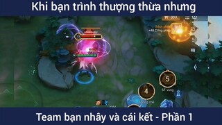 Khi bạn trình thượng thừa nhưng team bạn nhây và cái kết #1