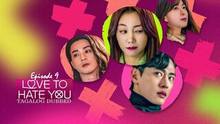 Love to Hate You E9 | Tagalog Dubbed | Romance | Korean Drama