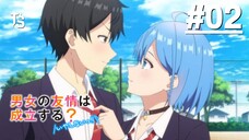 Danjo no Yuujou wa Seiritsu suru? (Iya, Shinai!!) - Tập 02 (Vietsub)【Toàn Senpaiアニメ】