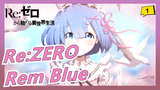 Re:ZERO| If love has a color, it must be Rem blue._1