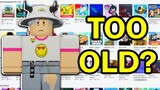 am I too OLD to play roblox?
