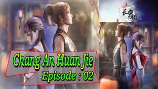 Eps - 02 | Chang An Huan Jie Sub Indo "Jalan Chang'an"