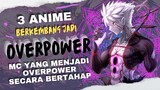 3 Rekomendasi Anime Dengan MC Overpower Yang Berkembang Waktu Demi Waktu