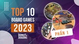 TOP 10 Board Game 2023 - Những tựa game hay nhất mình được chơi qua trong 2023 - P.1 | Donut&Dragons