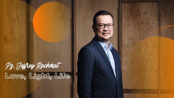 Love, Light and Life - Ps. Jeffrey Rachmat (JPCC Online Service 13 Februari 2022).mp4