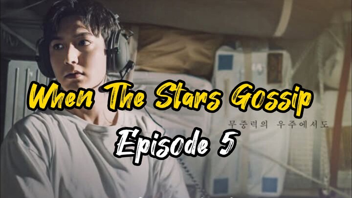 Ep 5 When The Stars Gossip (Complete Eng Sub)