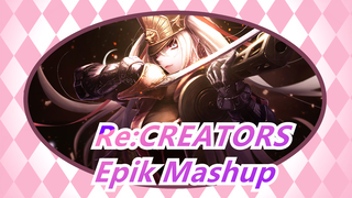 [Re:CREATORS] Epik & Synced-beat Mashup