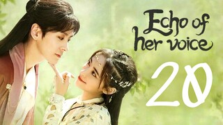 🇨🇳EP 20 | Echo of Her Voice (2024)[EngSub]