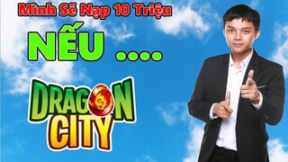 Vũ Liz Sẽ Nạp 10 Triệu Vào Dragon City Nếu Các Bạn Làm Điều Này.. || Vũ Liz Mobile