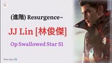 Resurgence,JJ Lin (Opening Song)Swallowed Star s1