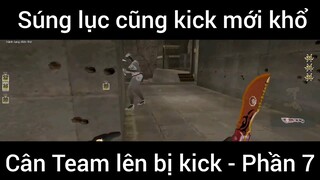 Súng lục cũng kick mới khổ, cân team lên bị kick #7