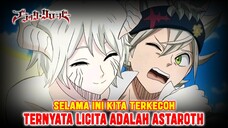 SELAMA INI KITA TERKECOH❗LICITA TERNYATA ADALAH ASTAROTH❗FEMALE ASTAROTH ITU NYATA❗BLACK CLOVER❗