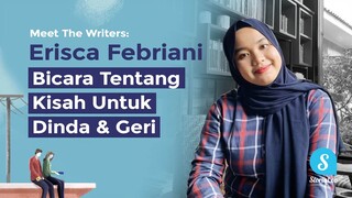 Bicara Tentang Kisah Untuk Dinda & Geri | Meet The Writers: Erisca Febriani