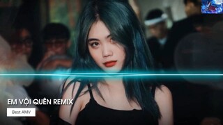 Remix TikTok 2022 Em Vội Quên Remix Ta Đã Từng Chung Điểm Dừng Remix Hot Tik Tok