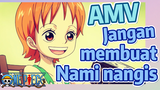 [One Piece] AMV | Jangan membuat Nami nangis
