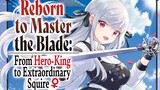 Reborn to Master the Blade From Hero-King to Extraordinary Squire Ep 7