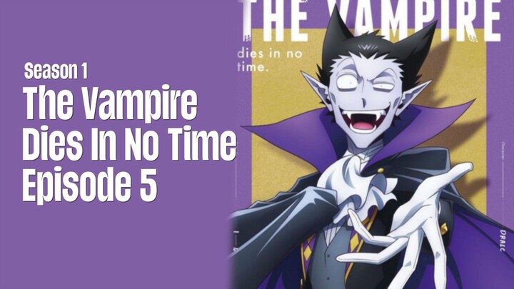 S1 Episode 5 | The Vampire Dies In No Time | English Subbed