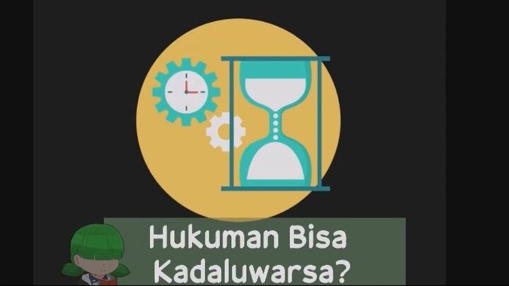 Hukuman Bisa Kadaluwarsa?