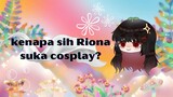 Alasan Riona suka Cosplay :3 // cosplay story