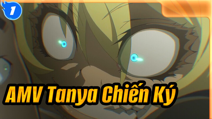 [AMV Tanya Chiến Ký] Tôi có tệ quá không? Không thì trả lời tôi tại sao bạn khóc?_1