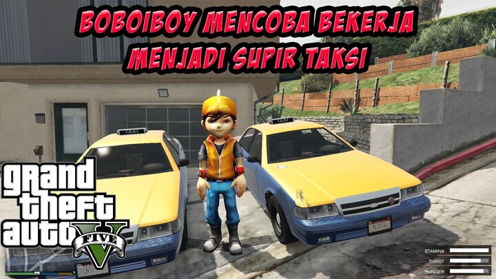 BOBOIBOY BEKERJA MENJADI SUPIR TAXI UNTUK MEMBELI MOBIL BARU - GTA 5