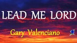 LEAD ME LORD -  GARY VALENCIANO lyrics (HD)