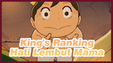 King's Ranking
Hati Lembut Mama