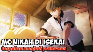 MC ke Isekai Menikah dan Menjadi Pahlawan Legendaris