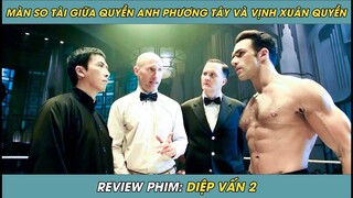 Review Phim ST | DIỆP VẤN 2 - Cuộc Đối Đầu Giữa QUYỀN ANH Và VỊNH XUÂN QUYỀN | Phim Hành Động