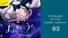 YOFUKASHI NO UTA 2022| Eps.09 (SUB INDO)480p😈