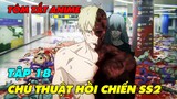 [Tóm Tắt Anime] Chú Thuật Hồi Chiến SS2 - Tập 18