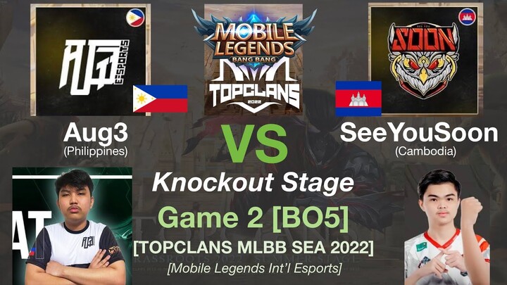 AUG3 vs SeeYouSoon Game 2: MLBB TOP CLANS Summer Grassroots 2022 KNOCKOUT STAGE Day 3
