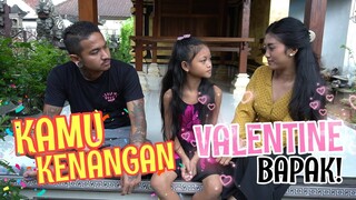 KAMU KENANGAN VALENTINE BAPAK