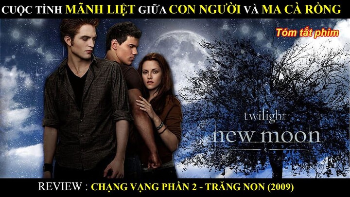 REVIEW PHIM CHẠNG VẠNG PHẦN 2 ll TRĂNG NON (2009) ll BY MƯA REVIEW PHIM