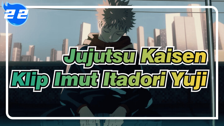 [Jujutsu Kaisen] Koleksi Klip Imut Itadori Yuji (Season1)_22